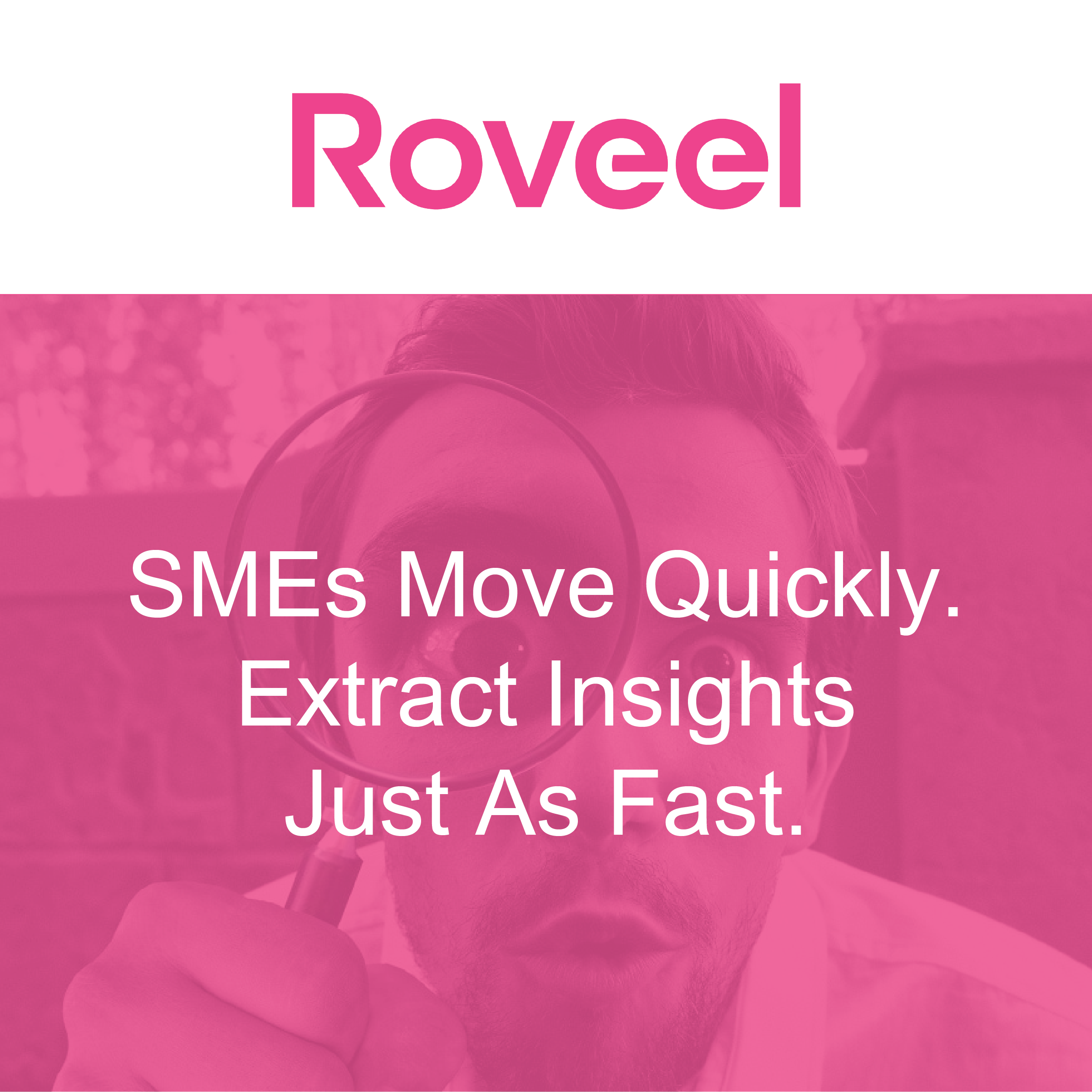 SMEs Move Quickly. Extract Insights Just As Fast.