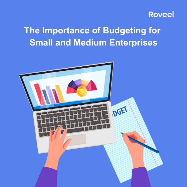 The Importance of Budgeting for Small and Medium Enterprises (SMEs)