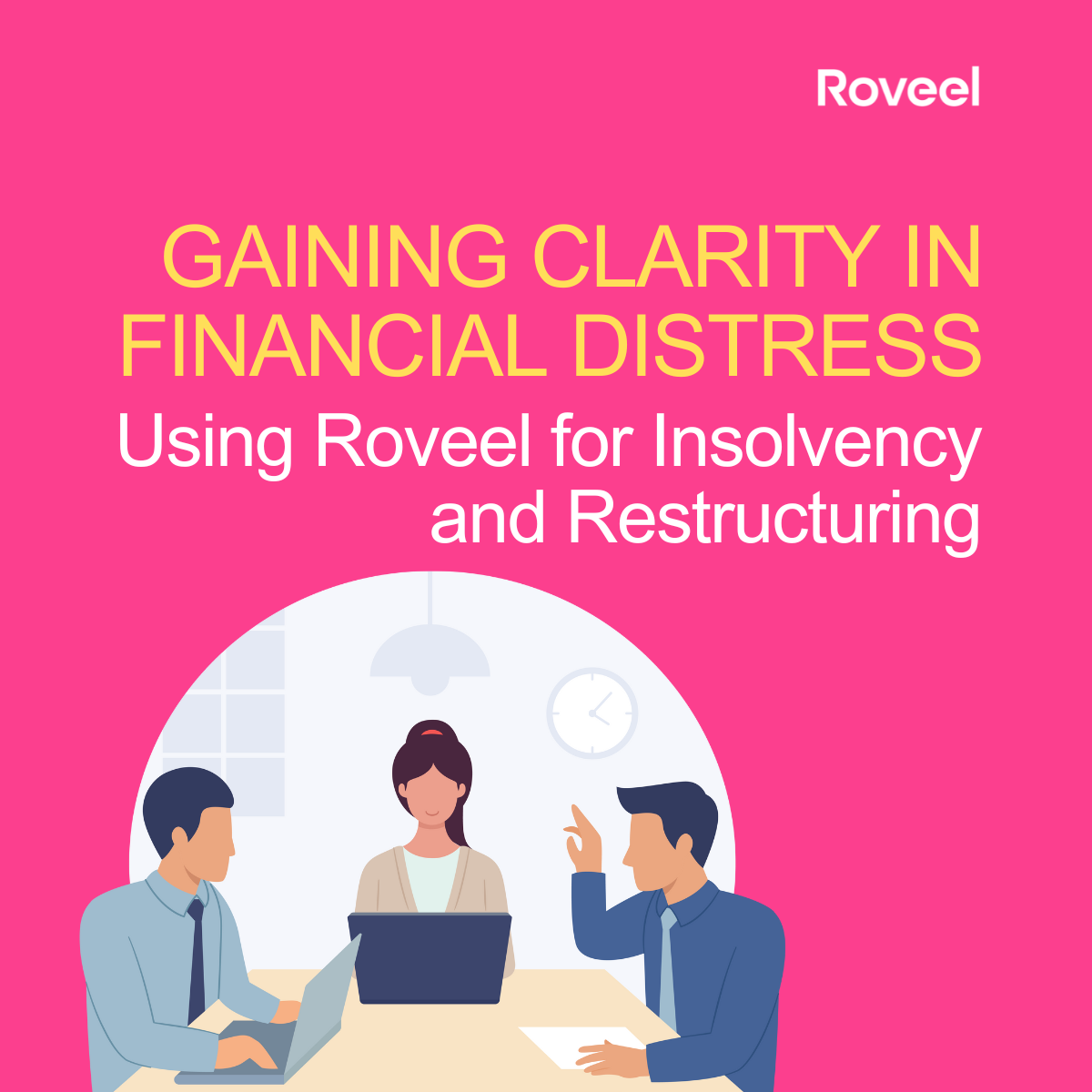 Using Roveel for Insolvency and Restructuring: Gaining Clarity in Financial Distress
